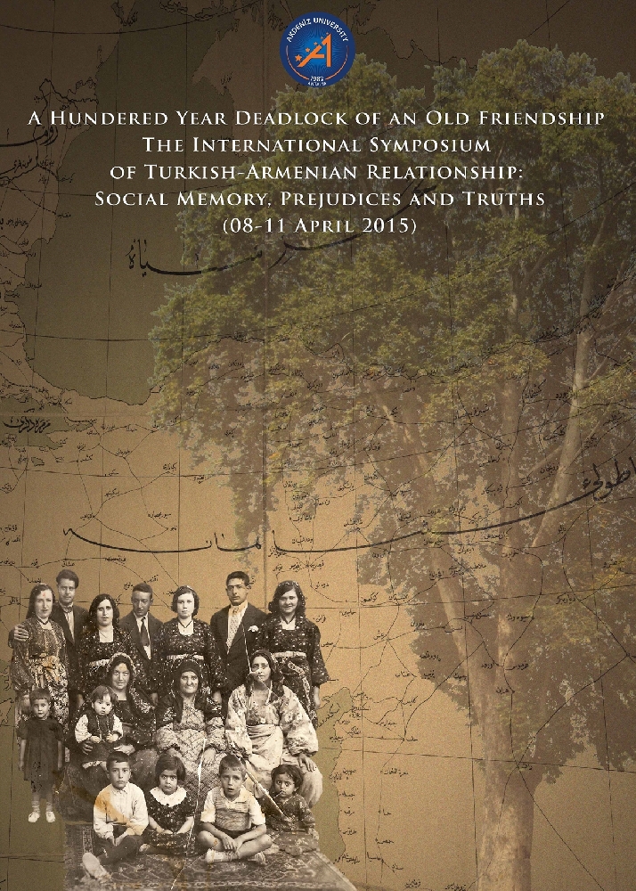 A Hundered Year Deadlock of an Old Friendship The International Symposium of Turkish-Armenian Relationship: Social Memory, Prejudices and Trusths